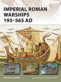 Imperial Roman Warships 193&acirc;565 AD (New Vanguard, 244)