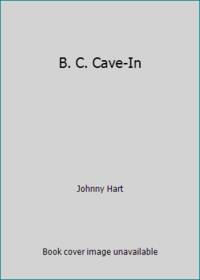 B. C. Cave-In by Johnny Hart - 1982