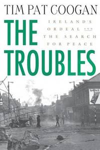 image of The Troubles: Ireland's Ordeal and the Search for Peace: Ireland's Ordeal and the Search for Peace