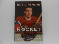 Our Life with the Rocket: The Maurice Richard Story (signed) by Carrier, Roch - 2001