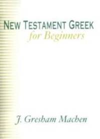 New Testament Greek for Beginners by J. Gresham Machen - 1998-01-09