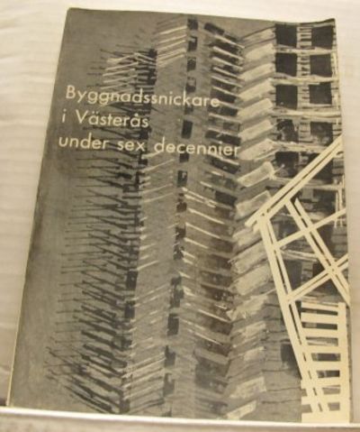 Byggnadssnickare i Västerås under sex decennier.…