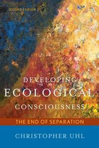 Developing Ecological Consciousness: The End of Separation, Second Edition
