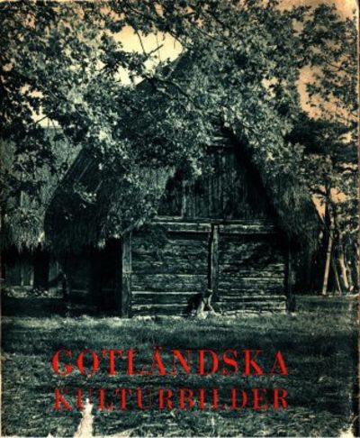 Gotländska kulturbilder. Kulturhistoriska museets…