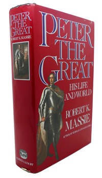 PETER THE GREAT :   His Life and His World by Robert K. Massie - 1980