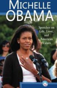 Michelle Obama: Speeches on Life, Love, and American Values by Michelle Obama - 2012-01-07