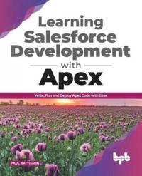 Learning Salesforce Development with Apex: Write, Run and Deploy Apex Code with Ease (English...