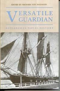 Versatile Guardian: Research in Naval History by Von Doenhoff, Richard (Editor) - 1979