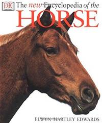 The NEW Encyclopedia of the Horse by Elwyn Hartley Edwards - 2000