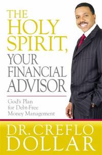 The Holy Spirit, Your Financial Advisor : God's Plan for Debt-Free Money Management