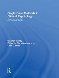 Single Case Methods in Clinical Psychology: A Practical Guide