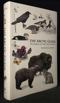 The Arctic Guide; Wildlife of the Far North by Chester, Sharon