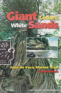 Giant Cedars, White Sands:  The Juan De Fuca Marine Trail Guidebook by Mills, Donald C - 1999