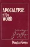 Apocalypse of the Word - The Life and Message of George Fox (1624 - 1691) (INSCRIBED BY AUTHOR)