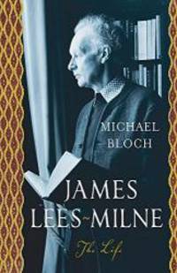 James Lees-Milne: The Life by Michael Bloch - 2009-08-03