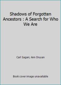 image of Shadows of Forgotten Ancestors: A Search for Who We Are