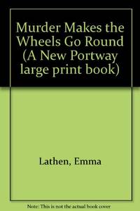 Murder Makes the Wheels Go Round (A New Portway large print book) by Lathen, Emma