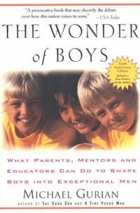 The Wonder of Boys : What Parents, Mentors and Educators Can Do to Shape Boys into Exceptional Men de Michael Gurian - 2006