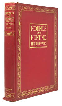 Hounds and Hunting Through the Ages ... With an Introduction by The Earl of Lonsdale