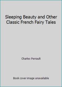 Sleeping Beauty and Other Classic French Fairy Tales