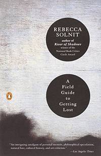 A Field Guide to Getting Lost by Solnit, Rebecca