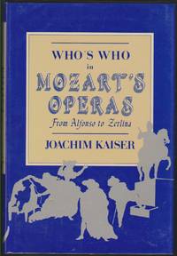 WHO'S WHO IN MOZART'S OPERAS From Alfonso to Zerlina