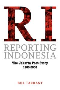 Reporting Indonesia: The Jakarta Post Story 1983-2008