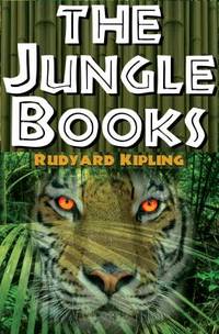 The Jungle Books: The First and Second Jungle Book in One Complete Volume