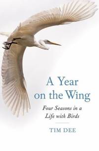 A Year on the Wing : Four Seasons in a Life with Birds