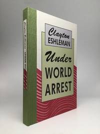 UNDER WORLD ARREST by Eshleman, Clayton - 1994