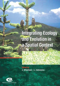 Integrating Ecology and Evolution in a Spatial Context: 14th Special Symposium of the British...