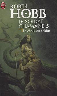 Le Soldat chamane Tome 5 : Le choix du soldat