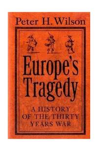 Europe's Tragedy: A History of the Thirty Years War