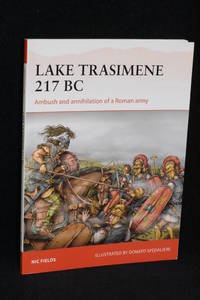 Lake Trasimene 217 BC; Ambush and Annihilation of a Roman Army (Campaign 303) by Nic Fields - 2017