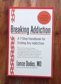 BREAKING ADDICTION : A 7-Step Handbook for Ending Any Addiction