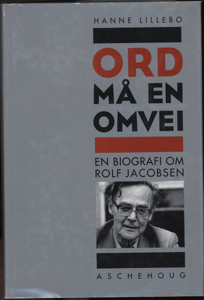 Ord må en omvei. En biografi om Rolf Jacobsen