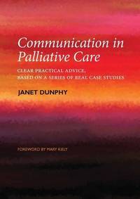 Communication in Palliative Care: Clear Practical Advice, Based on a Series of Real Case Studies