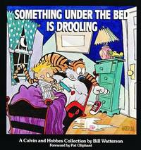 image of Something under the Bed is Drooling: A Calvin and Hobbes Collection