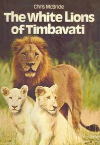 The White Lions of Timbavati by McBride, Chris