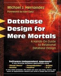 Database Design for Mere Mortals&Acirc;&reg;: A Hands-On Guide to Relational Database Design