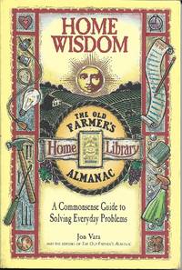 Home Wisdom: A Commonsense Guide to Living Simply by Jon Vara - 1997