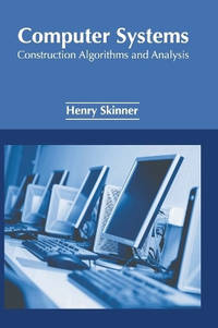 Computer Systems: Construction Algorithms and Analysis