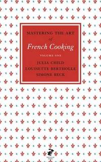 Mastering the Art of French Cooking, Vol.1