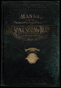 Manual of the Principles and Practice of the Spinal System of Treatment