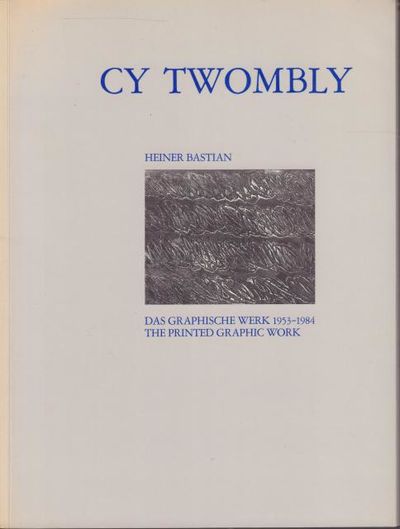 Cy Twombly. Das graphische Werk 1953-1984. A…