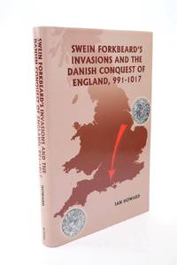 SWEIN FORKBEARD'S INVASIONS AND THE DANISH CONQUEST OF ENGLAND, 991-1017