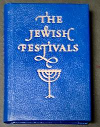 The Jewish Festivals [MINIATURE BOOK]; New Year * The Day of Atonement * Tabernacles * Passover * Pentecost * Hanukkah * Purim