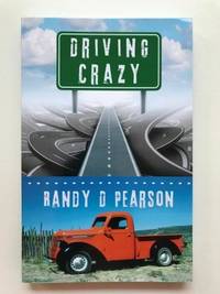 Driving Crazy, Signed by Randy D Pearson - Paperback - Signed - 2017 - from Kazoo Books LLC (SKU: 132047)