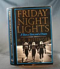 Friday Night Lights: A Town, a Team, and a Dream by Bissinger, H.G - 1990