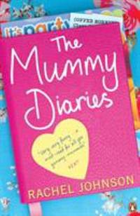 Mummy Diaries, Or, How to Lose Your Husband, Children and Dog in Twelve Months